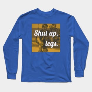 Shut Up Legs (Biking) Long Sleeve T-Shirt